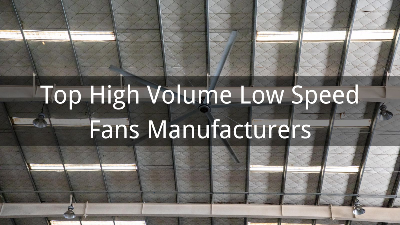 2025 Top 5 High Volume Low Speed Fans Manufacturers