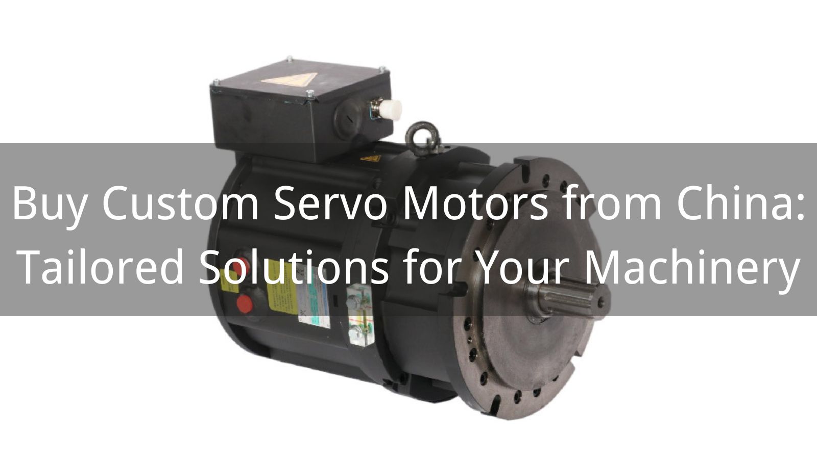 Buy Custom Servo Motors from China: Tailored Solutions for Your Machinery
